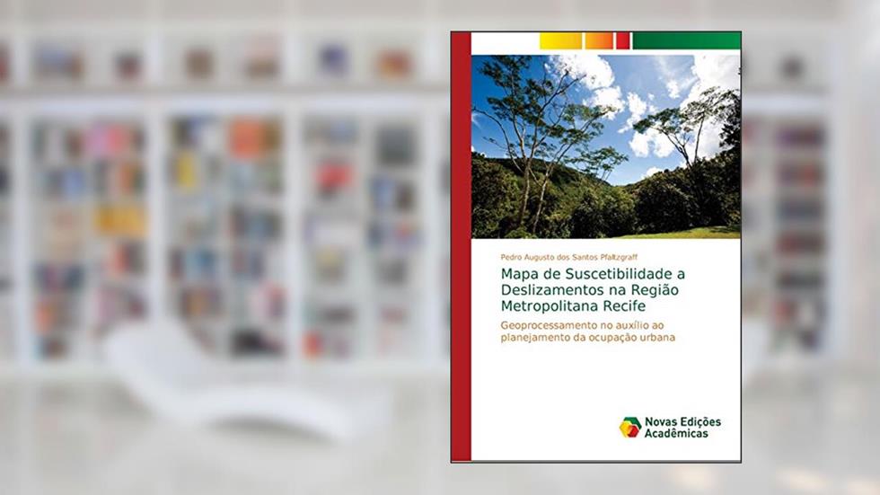 Mapa de Suscetibilidade a Deslizamentos na Região Metropolitana Recife: Geoprocessamento no auxílio ao planejamento da ocupação urbana, do autor Pedro Augusto dos Santos Pfaltzgraff