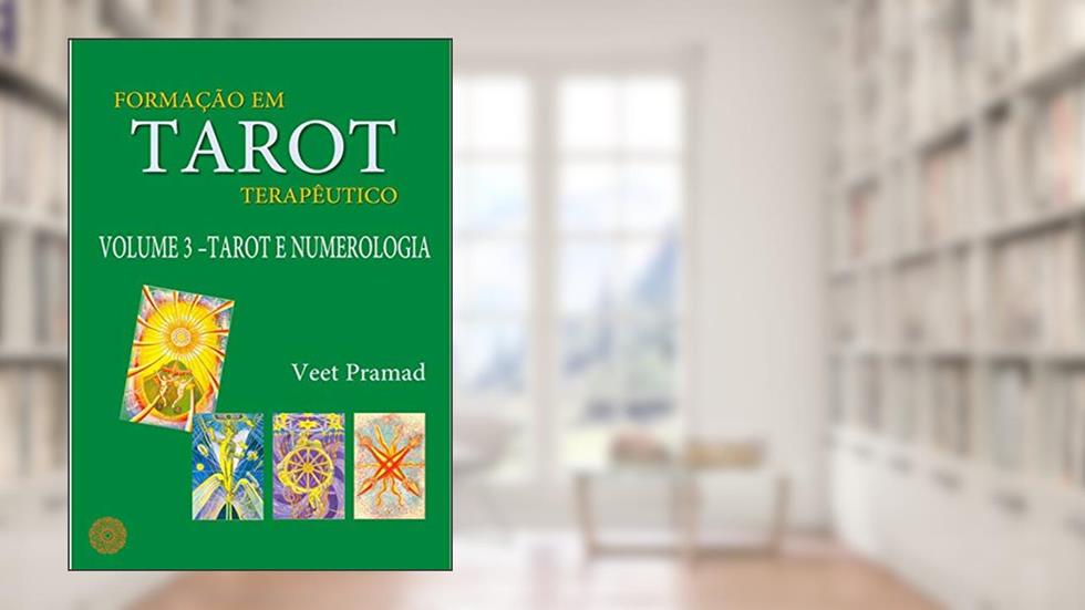 FORMAÇÃO EM TAROT TERAPÊUTICO - VOLUME 3 - TAROT E NUMEROLOGIA, do autor VEET PRAMAD