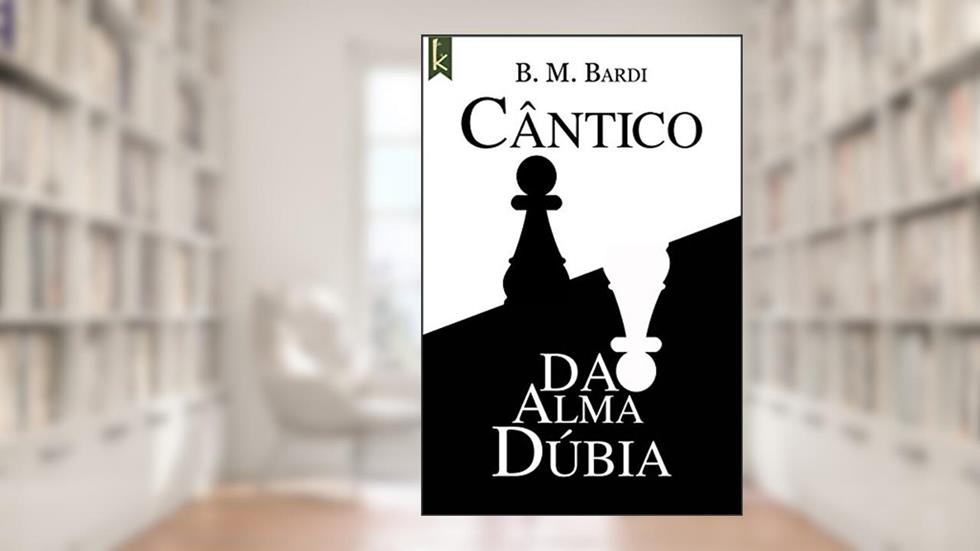 Cântico da Alma Dúbia, do autor B. M. Bardi