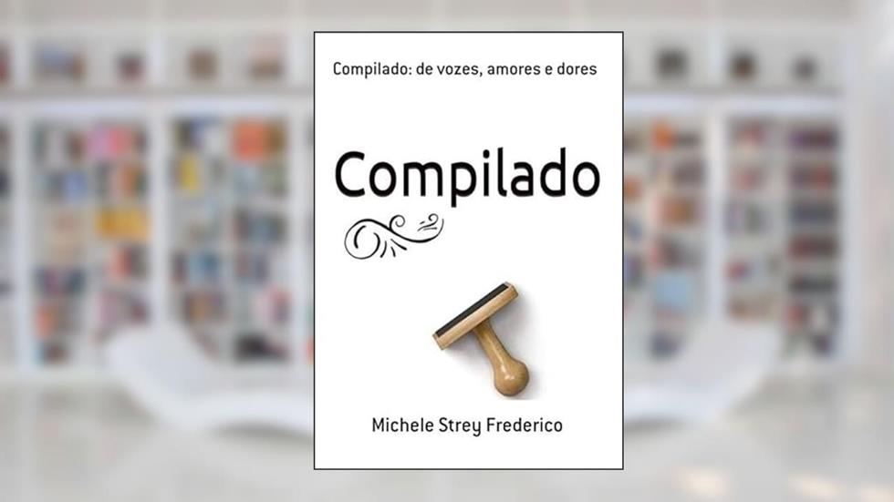 Compilado. De Vozes, Amores e Dores, do autor Michele Strey Frederico