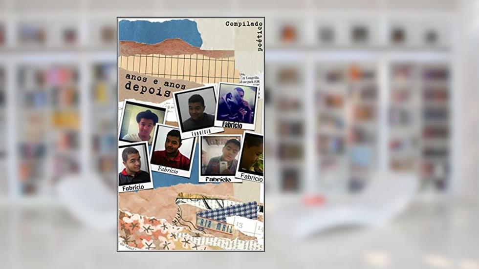 Anos e Anos Depois: Compilado Poético, do autor Fabrício Fonseca