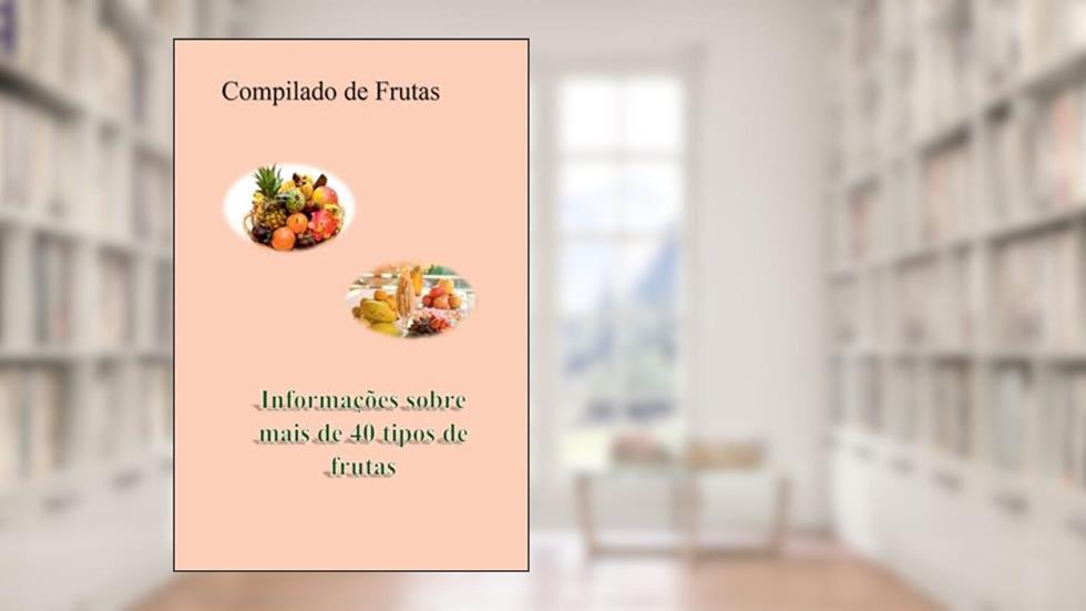 Compilado sobre Frutas, do autor Luis Henrique Dickel