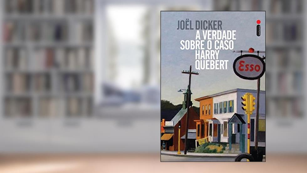 A verdade sobre o caso Harry Quebert, do autor Joël Dicker