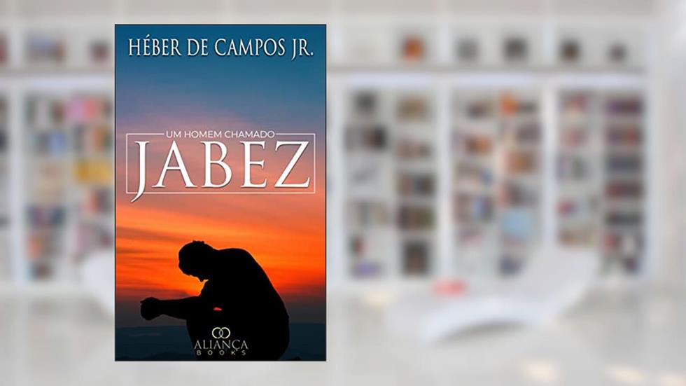 Um homem chamado Jabez, do autor Héber de Campos Jr.