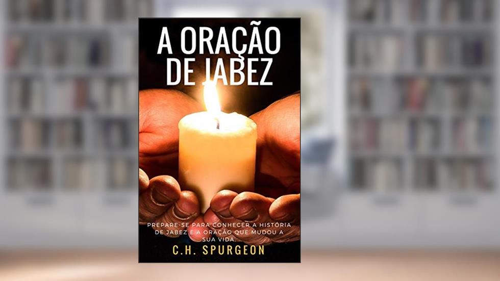 A Oração de Jabez, do autor Charles Spurgeon