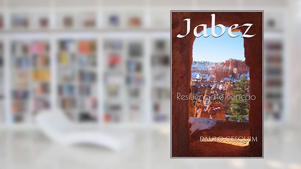 Jabez: Resiliência e Bênção, do autor Paulo Cesquim