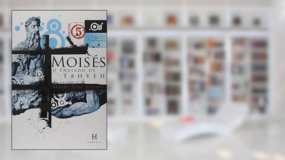 Moisés - O enviado de Yahveh: 5, do autor Albert Paul Dahoui
