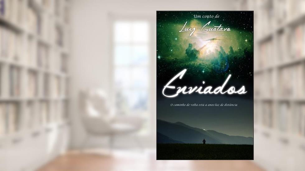Enviados: O Caminho De Volta Está a Anos-luz De Distância, do autor Luiz Gustavo