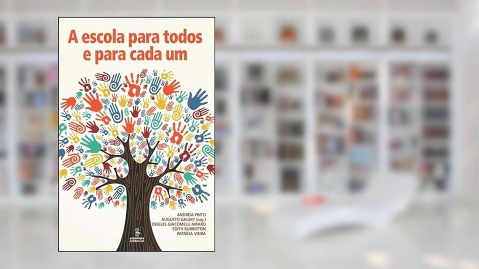A escola para todos e para cada um, do autor Patrícia Vieira; Edith Rubinstein; Deigles GiacomelIi Amaro; Andreia Pinto