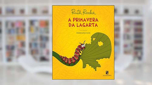 Capa de A Primavera da Lagarta, do autor Ruth Rocha