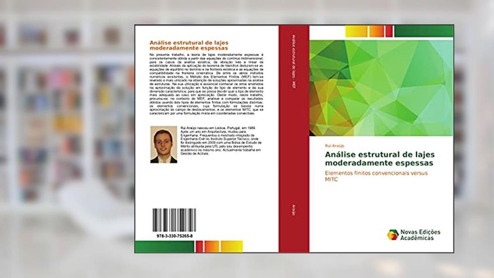 Análise estrutural de lajes moderadamente espessas: Elementos finitos convencionais versus MITC, do autor Rui Araújo