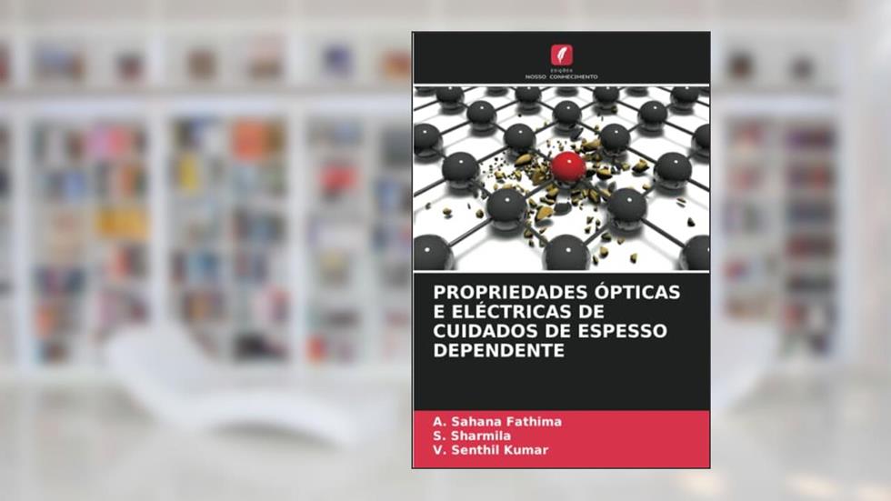 PROPRIEDADES ÓPTICAS E ELÉCTRICAS DE CUIDADOS DE ESPESSO DEPENDENTE, do autor A. Sahana Fathima; S. Sharmila; V. Senthil Kumar