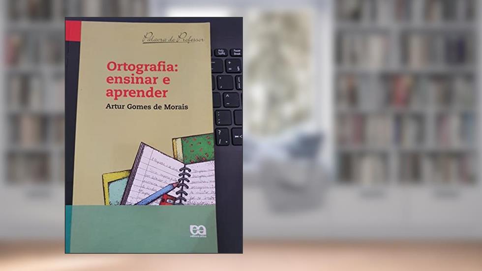 Ortografia. Ensinar e Aprender, do autor Artur Gomes de Morais