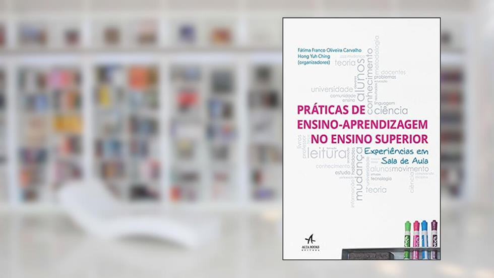 Práticas de Ensino-aprendizagem no Ensino Superior: Experiências em Sala de Aula, do autor Fátima Franco O. Carvalho