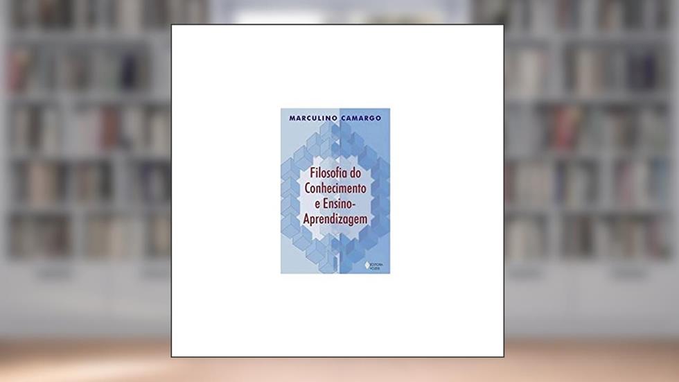 Filosofia do conhecimento e ensino-aprendizagem, do autor Marculino Camargo