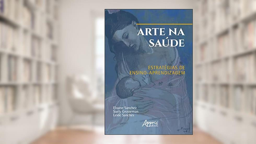 Arte na saúde: estratégias de ensino-aprendizagem, do autor Eluane Sanchez; Leide Sanches; Suely Grosseman