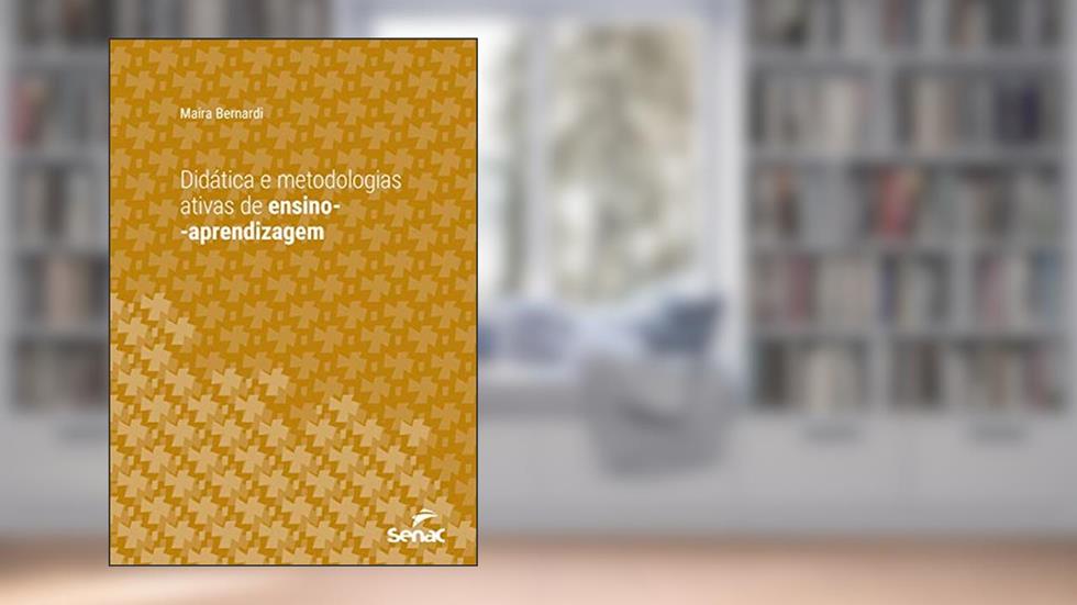 Didática e metodologias ativas de ensino-aprendizagem (Série Universitária), do autor Maira Bernardi