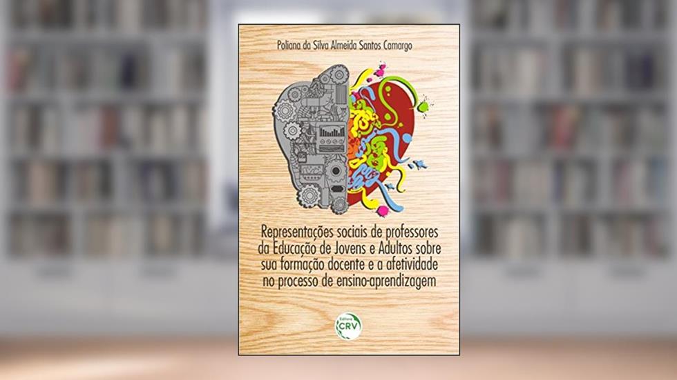 Representações sociais de professores da educação de jovens e adultos sobre sua formação docente e a afetividade no processo de ensino-aprendizagem, do autor Poliana da Silva Almeida Santos Camargo