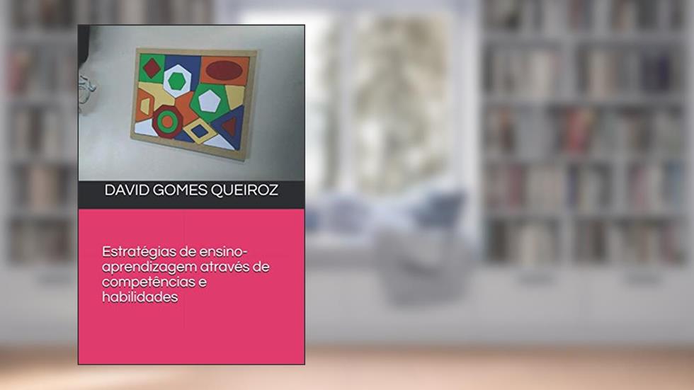 Estratégias de ensino-aprendizagem através de competências e habilidades, do autor David Gomes Queiroz