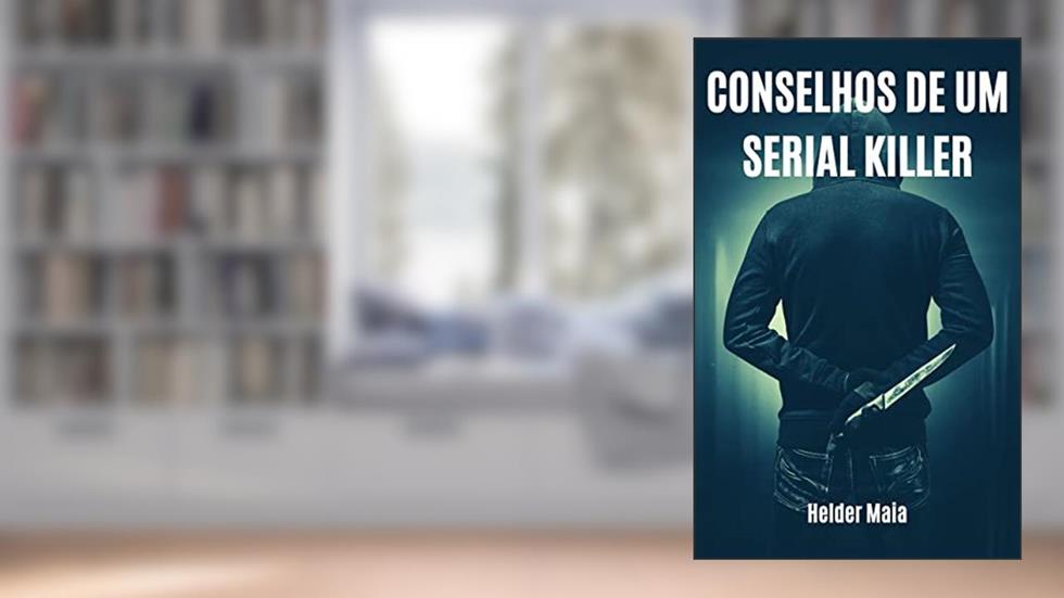 Conselhos de um Serial Killer (Conto), do autor Helder Maia