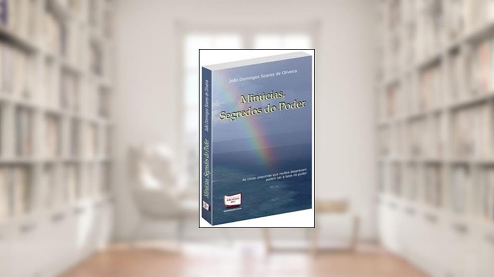 Minúcias. Segredos do Poder, do autor João Domingos Soares de Oliveira
