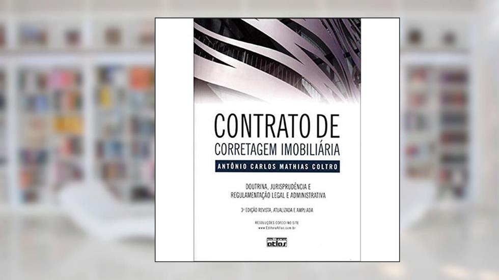 Contrato De Corretagem Imobiliária: Doutrina, Jurisprudência E Regulamentação Legal E Administrativa, do autor Antonio Carlos Mathias Coltro
