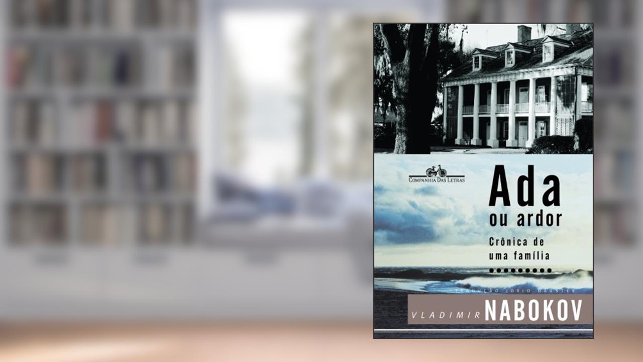ADA OU ARDOR - CRÔNICA DE UMA FAMÍLIA, do autor NABOKOV