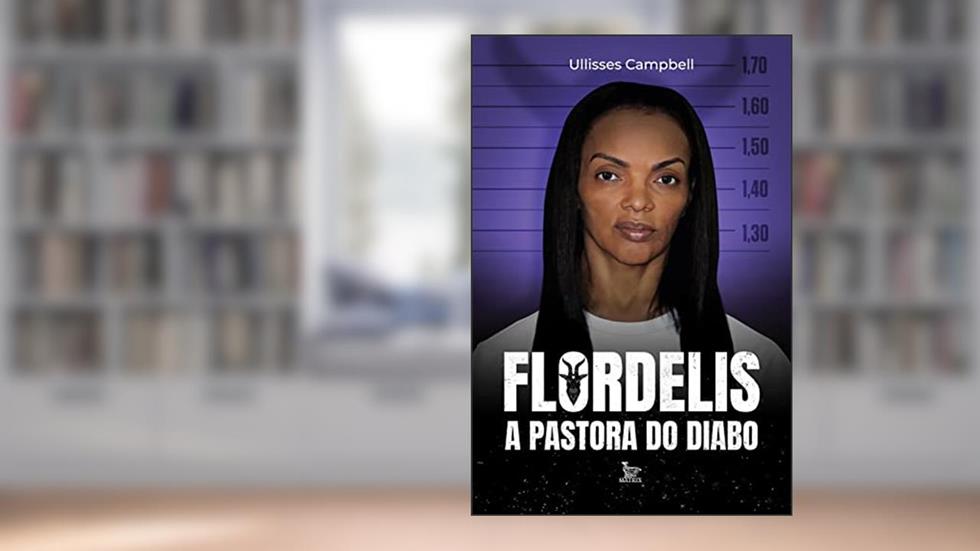 Flordelis a pastora do diabo, do autor Ullisses Campbell