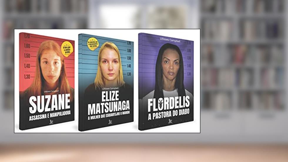 Kit Livros: Flordelis + Suzane Von Richthofen + Elize Matsunaga, do autor Ullisses Campbell