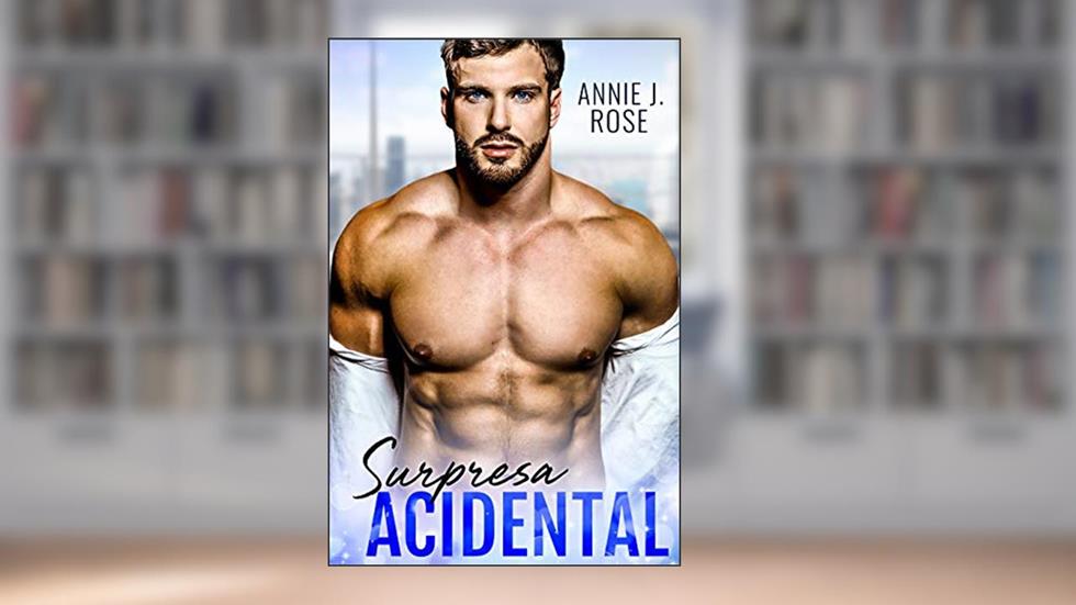 Surpresa Acidental, do autor Annie J. Rose