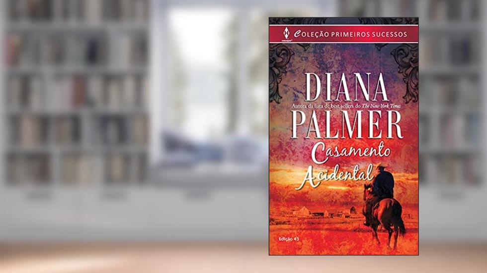 Casamento Acidental (Harlequin Primeiros Sucessos Livro 43), do autor Diana Palmer