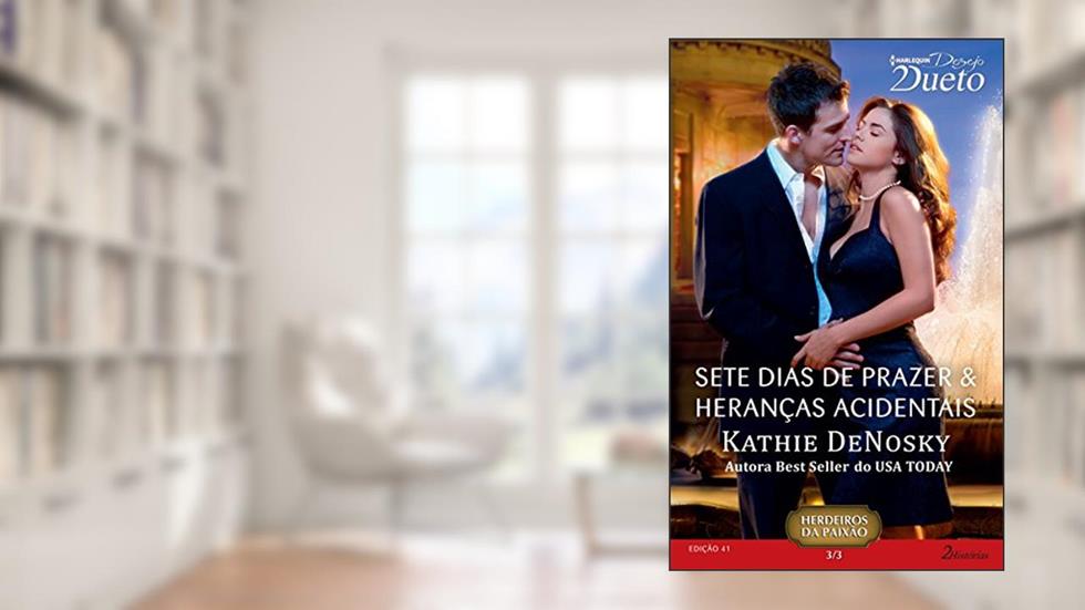 Sete Dias De Prazer & Heranças Acidentais, do autor Kathie Denosky