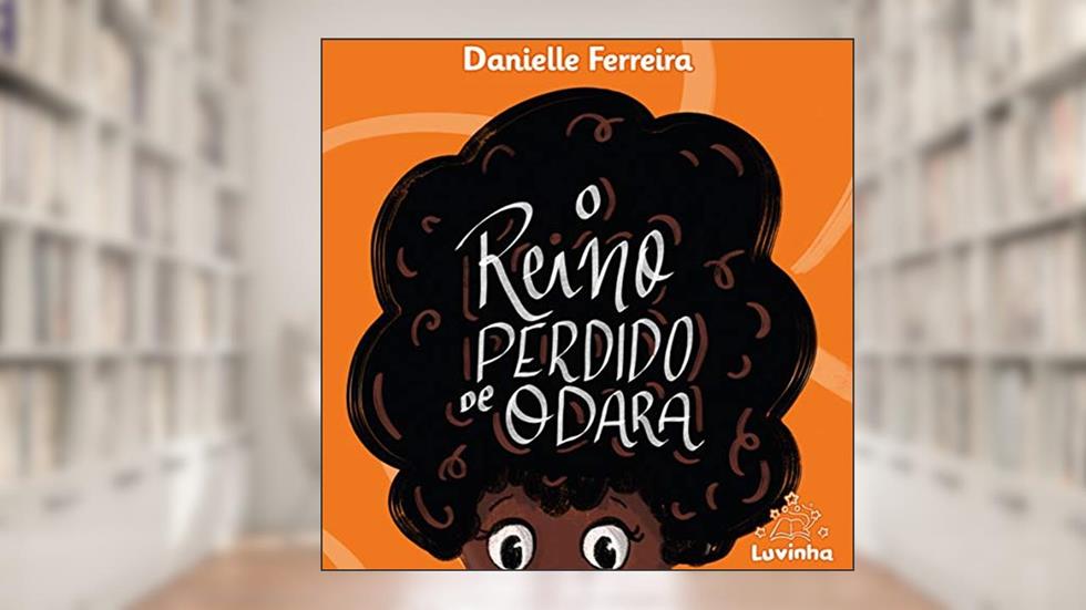 O Reino Perdido de Odara, do autor Danielle Ferreira