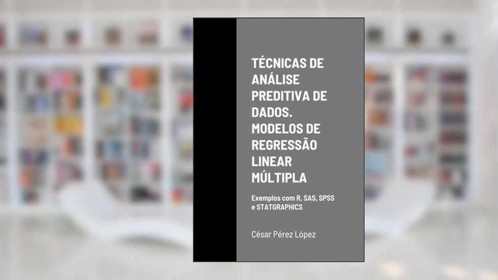 TÉCNICAS DE ANÁLISE PREDITIVA DE DADOS. MODELOS DE REGRESSÃO LINEAR MÚLTIPLA (Portuguese Edition), do autor Perez