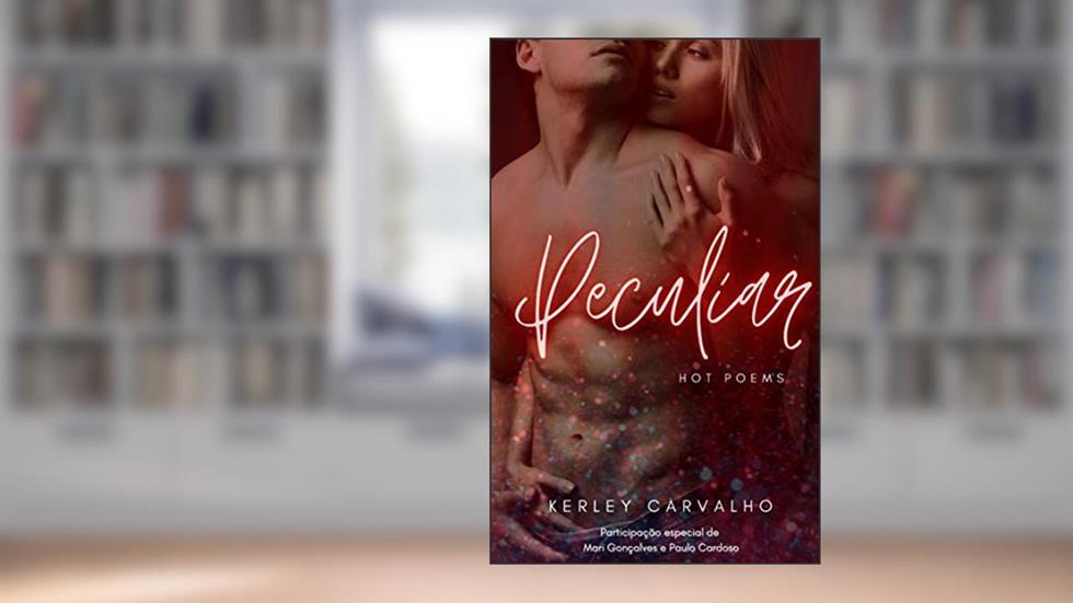 Peculiar: Hot Poems, do autor Kerley Carvalho