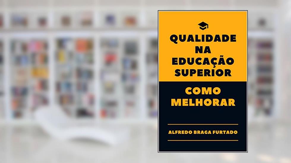 Qualidade na Educação Superior: Como Melhorar, do autor Alfredo Braga Furtado