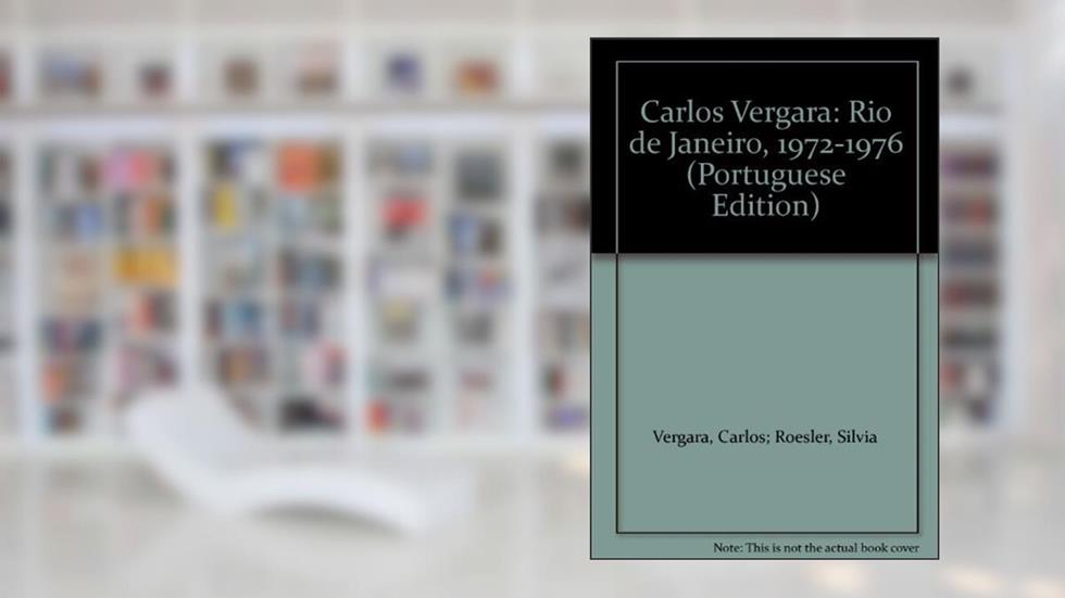 Carlos Vergara: Rio De Janeiro, 1972-1976 (Portuguese Edition), do autor Carlos Vergara