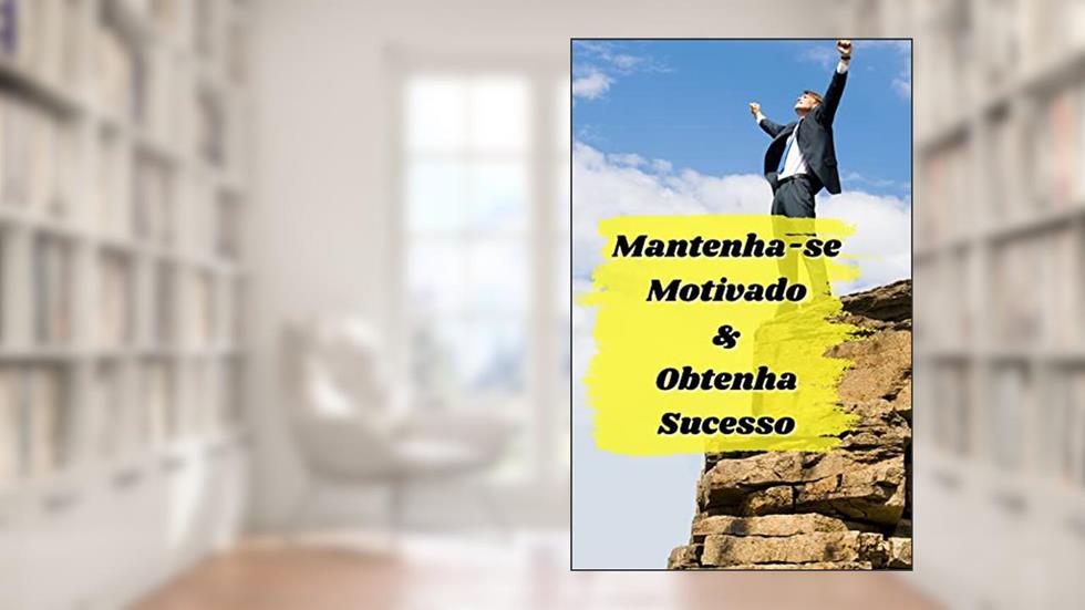 Mantenha-se Motivado e Obtenha Sucesso, do autor Luiz Cesar