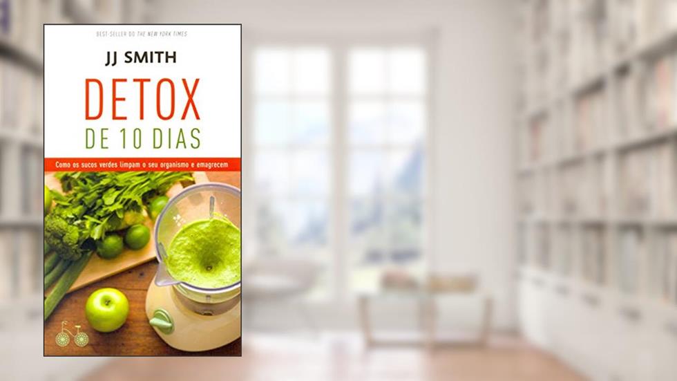 Detox de 10 dias: Como os sucos verdes limpam o seu organismo e emagrecem, do autor J. J. Smith