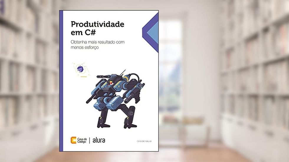 Produtividade em C#: Obtenha mais resultado com menos esforço, do autor Cláudio Ralha