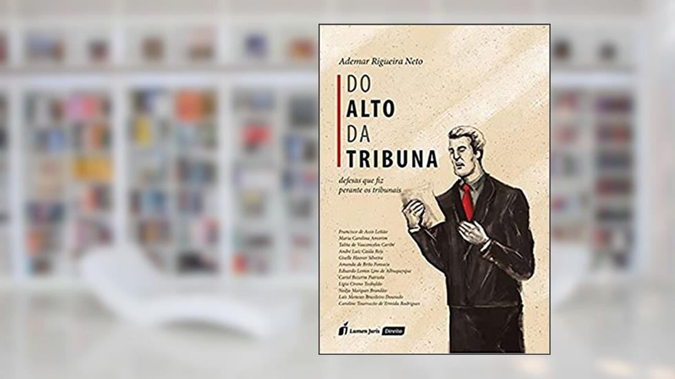 Do Alto da Tribuna, do autor Ademar Rigueira Neto