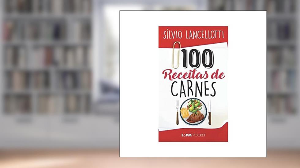 100 Receitas de Carnes, do autor Silvio Lancellotti