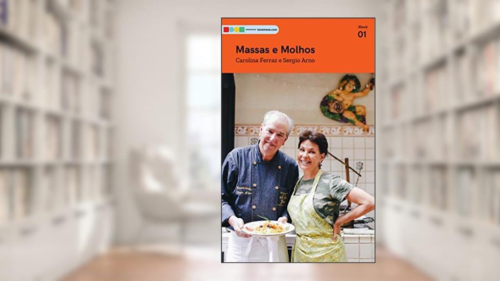 Massas & Molhos: Tá na Mesa (Tá na Mesa - 2019), do autor Atelier Gourmand; Sergio Arno; Carolina Ferraz