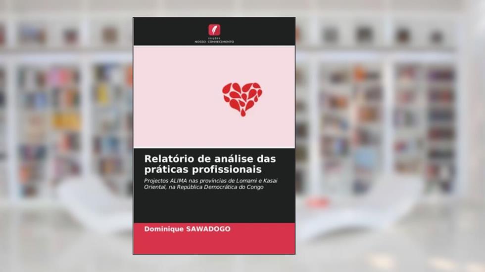 Relatório de análise das práticas profissionais: Projectos ALIMA nas províncias de Lomami e Kasai Oriental, na República Democrática do Congo, do autor Dominique Sawadogo