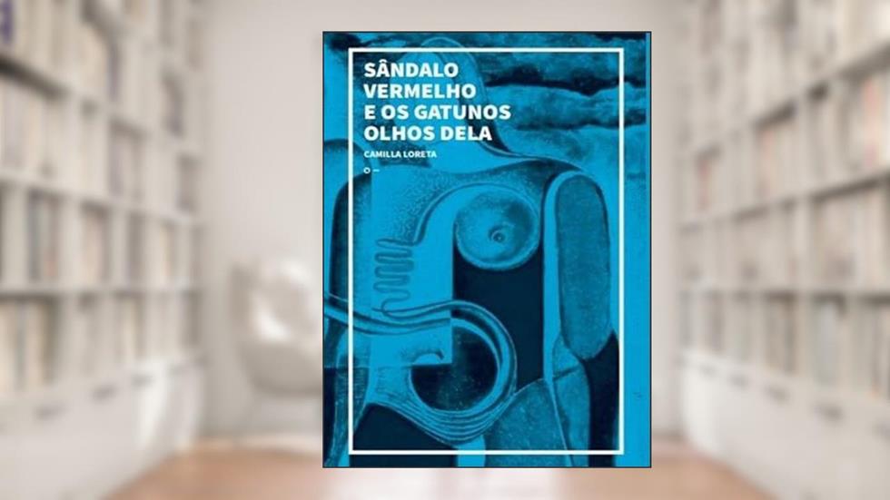 SÂNDALO VERMELHO E OS GATUNOS OLHOS DELA, do autor CAMILLA LORETA