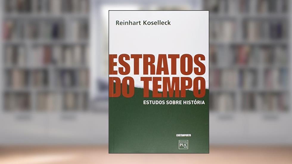 Estratos do Tempo. Estudos Sobre Historia, do autor Reinhart Koselleck