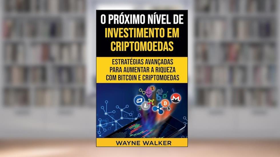 O Próximo Nível de Investimento em Criptomoedas, do autor Wayne Walker