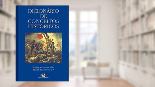 Capa de Dicionário de conceitos históricos, do autor Kalina Vanderlei Silva; Maciel Henrique Silva