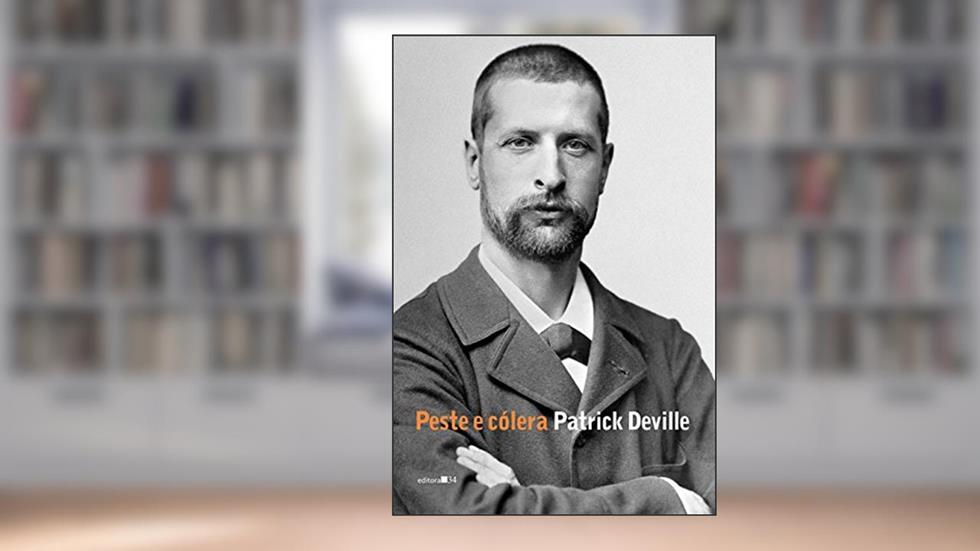 Peste e cólera, do autor Patrick Deville
