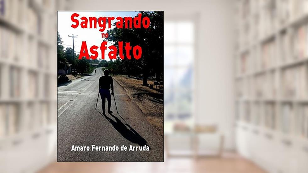 Sangrando no Asfalto, do autor Amaro Fernando de Arruda